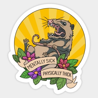 Possum - Mentally Sick Physically Thick Sticker